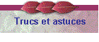 Trucs et astuces