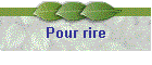 Pour rire